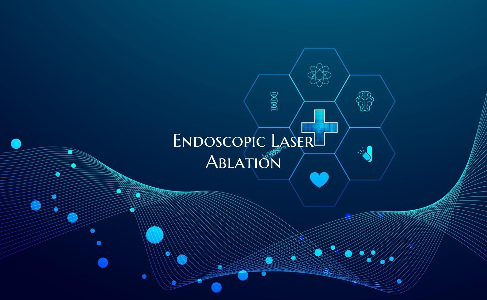 Endoscopic Laser Ablation