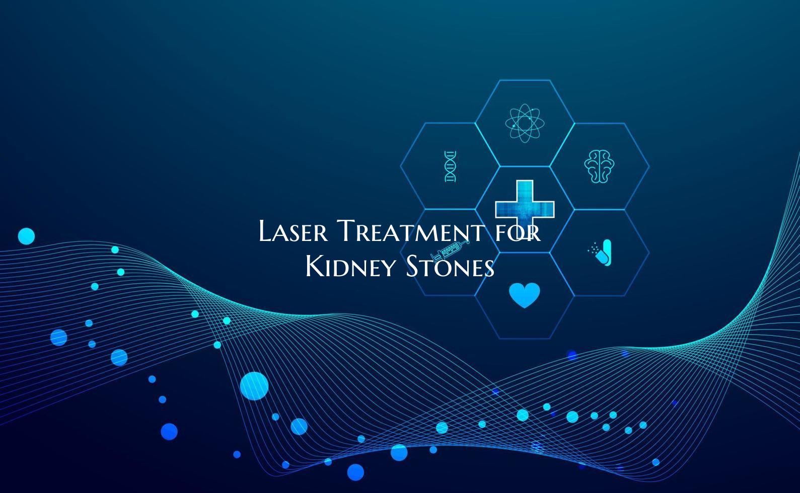 Laser Treatment for Kidney Stones