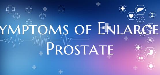 Symptoms of Enlarged Prostate